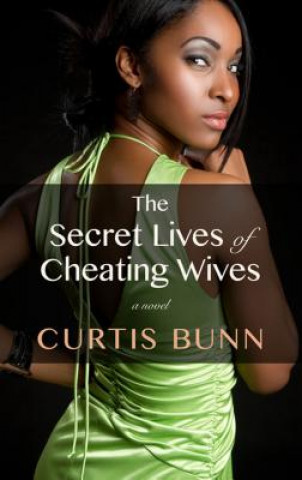 Könyv Secret Lives of Cheating Wives Curtis Bunn
