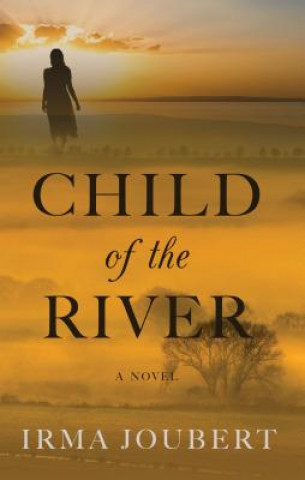 Kniha CHILD OF THE RIVER Irma Joubert