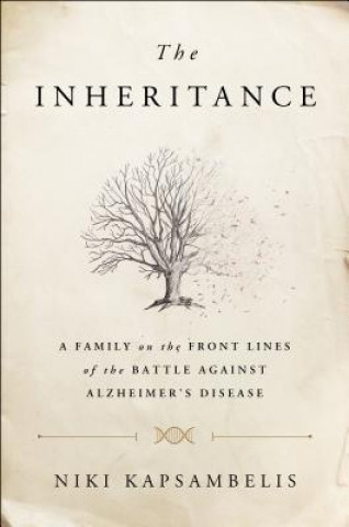 Kniha The Inheritance: A Family on the Front Lines of the Battle Against Alzheimer's Disease Niki Kapsambelis