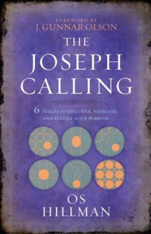 Kniha Joseph Calling: 6 Stages to Understand, Navigate and Fulfill your Purpose Os Hillman