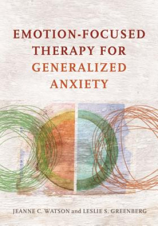 Carte Emotion-Focused Therapy for Generalized Anxiety Jeanne C. Watson