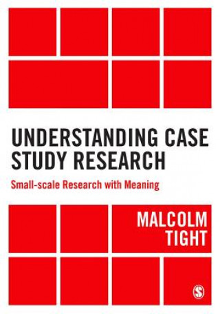 Kniha Understanding Case Study Research Malcolm Tight