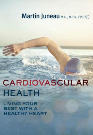 Kniha Cardiovascular Health: Living Your Best with a Healthy Heart Martin Juneau