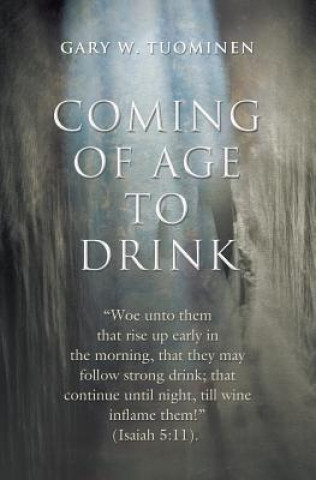 Knjiga Coming of Age to Drink Gary W. Tuominen