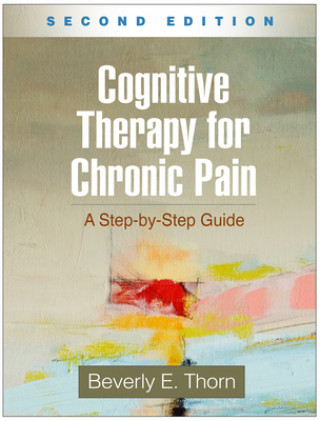 Könyv Cognitive Therapy for Chronic Pain Beverly E. Thorn