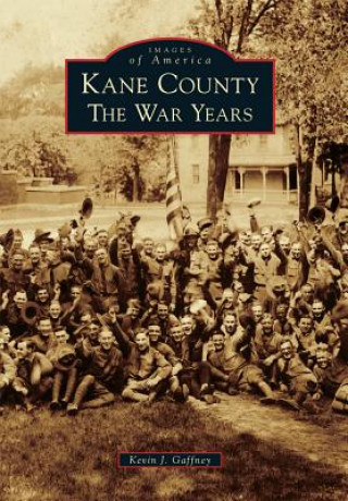 Carte Kane County: The War Years Kevin J. Gaffney