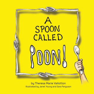 Knjiga Spoon Called Poon! Theresa Marie Vallotton