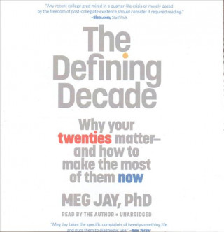 Hanganyagok The Defining Decade: Why Your Twenties Matter--And How to Make the Most of Them Now Meg Jay Phd
