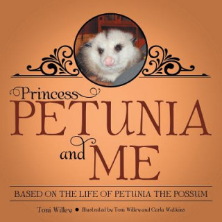Könyv Princess Petunia and Me Toni Willey