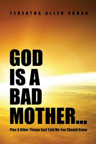 Könyv GOD IS A BAD MOTHER Tereatha Allen Akbar