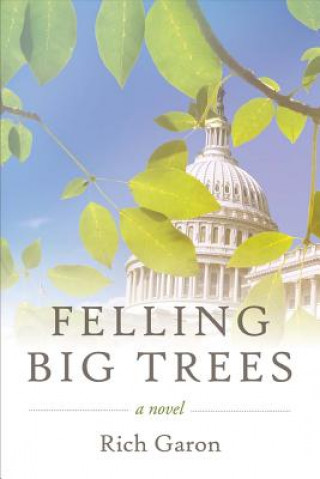Carte Felling Big Trees: Volume 1 Rich Garon