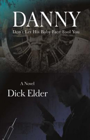 Carte Danny: Don't Let His Baby Face Fool Youvolume 1 Dick Elder