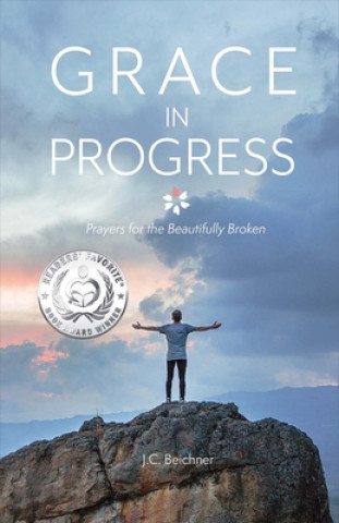 Libro Grace in Progress: Prayers for the Beautifully Brokenvolume 1 J. C. Beichner