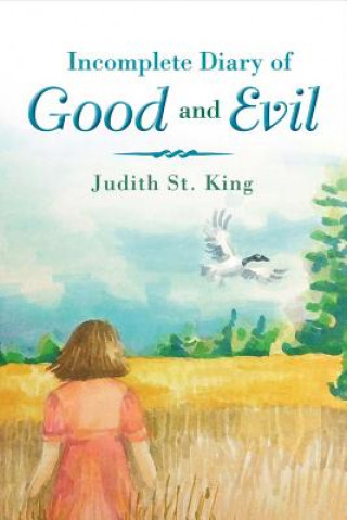 Книга Incomplete Diary of Good and Evil: Volume 1 Judith St King