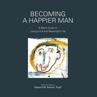 Carte Becoming a Happier Man Edward M. Adams