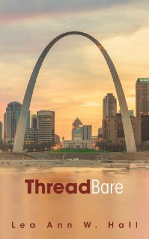 Knjiga Threadbare Lea Ann W. Hall