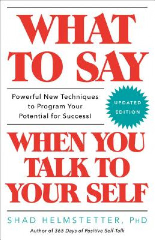 Book What to Say When You Talk to Your Self Shad Helmstetter