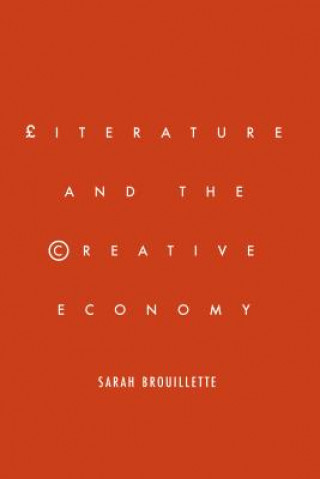 Книга Literature and the Creative Economy Sarah Brouillette