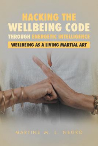 Könyv Hacking the Wellbeing Code through Energetic Intelligence Martine M. L. Negro