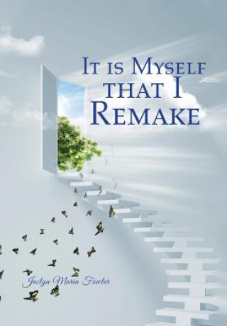 Book It is Myself that I Remake Jaclyn Maria Fowler