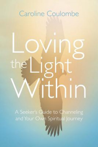 Könyv Loving the Light Within Caroline Coulombe