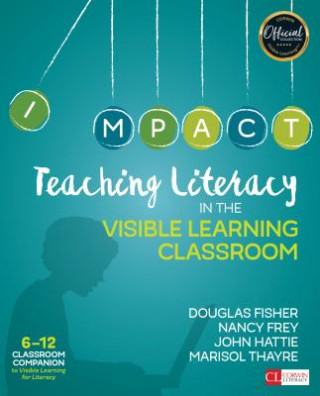 Carte Teaching Literacy in the Visible Learning Classroom, Grades 6-12 Douglas B. Fisher