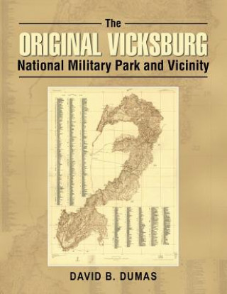 Kniha Original Vicksburg National Military Park and Vicinity David B. Dumas