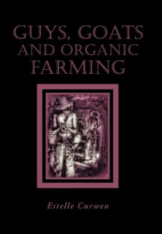 Kniha Guys, Goats and Organic Farming Estelle Curwen