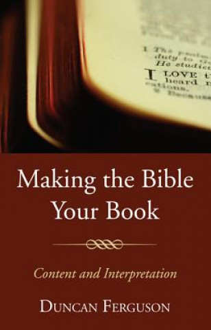 Kniha Making the Bible Your Book Duncan S. Ferguson
