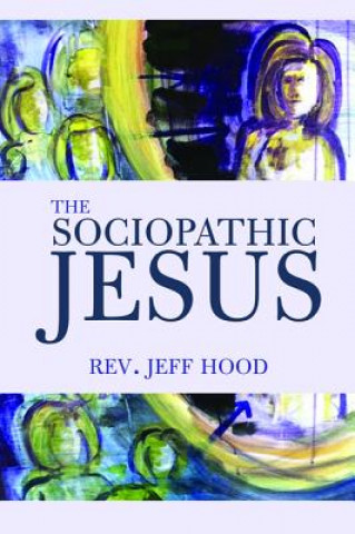 Livre Sociopathic Jesus Jeff Hood