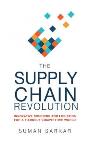 Аудио The Supply Chain Revolution: Innovative Sourcing and Logistics for a Fiercely Competitive World Suman Sarcar