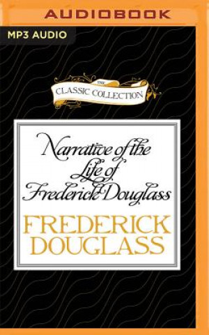 Audio Narrative of the Life of Frederick Douglass: An American Slave Frederick Douglass