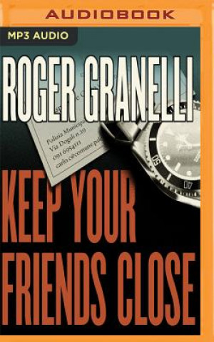 Digital KEEP YOUR FRIENDS CLOSE      M Roger Granelli