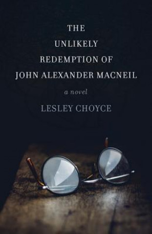 Book Unlikely Redemption of John Alexander MacNeil Lesley Choyce