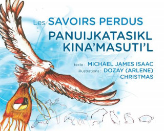 Könyv Les Savoirs Perdus /  Panuijkatasikl Kina'masuti'l Michael James Isaac