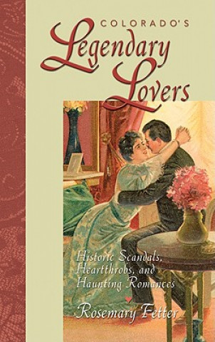 Könyv COLORADOS LEGENDARY LOVERS Rosemary Fetter