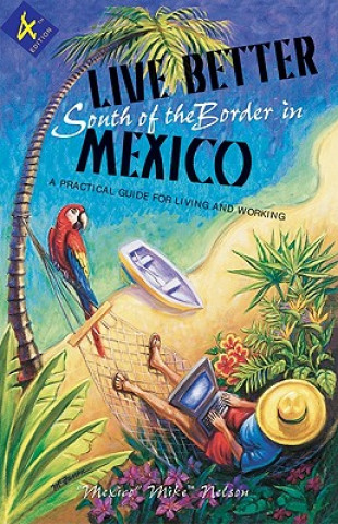 Книга Live Better South of the Border Mexico Mike Nelson