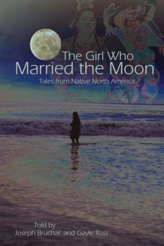 Книга GIRL WHO MARRIED THE MOON Joseph Bruchac