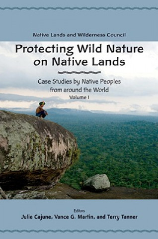 Kniha Protecting Wild Nature on Native Lands Julie Cajune