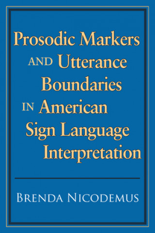 Book Prosodic Markers and Utterance Boundaries in American Sign Language Interpretation Brenda Nicodemus