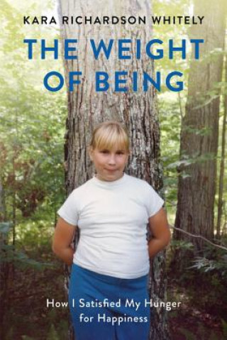 Könyv Weight of Being Kara Richardson Whitely