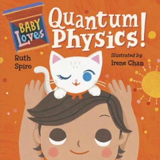 Könyv Baby Loves Quantum Physics! Ruth Spiro