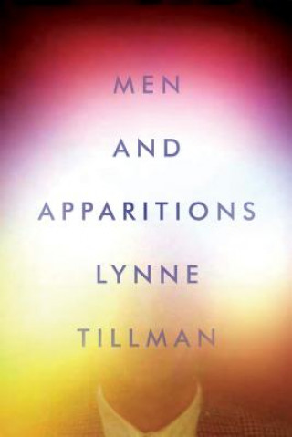 Kniha Men and Apparitions Lynne Tillman