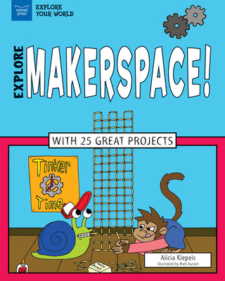 Książka Explore Makerspace!: With 25 Great Projects Alicia Z. Klepeis