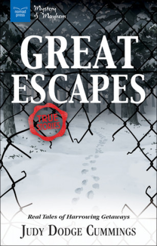 Kniha Great Escapes: Real Tales of Harrowing Getaways Judy Dodge Cummings