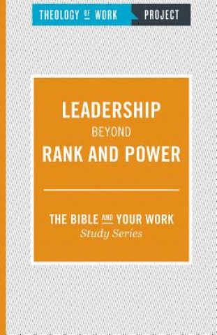 Książka Leadership Beyond Rank and Power Theology of Work Project