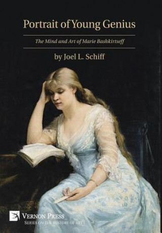 Book Portrait of Young Genius - The Mind and Art of Marie Bashkirtseff Joel L. Schiff