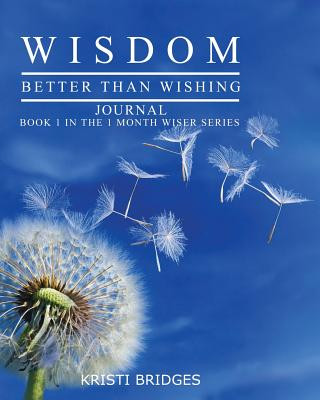 Livre Wisdom Better than Wishing Journal Kristi Bridges