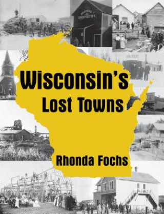 Книга Wisconsin's Lost Towns Rhonda Fochs