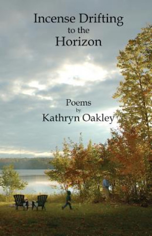 Könyv Incense Drifting to the Horizon Oakley Kathryn